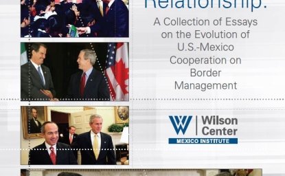 The Anatomy of a Relationship: A Collection of Essays on the Evolution of U.S.-Mexico Cooperation on Border Management