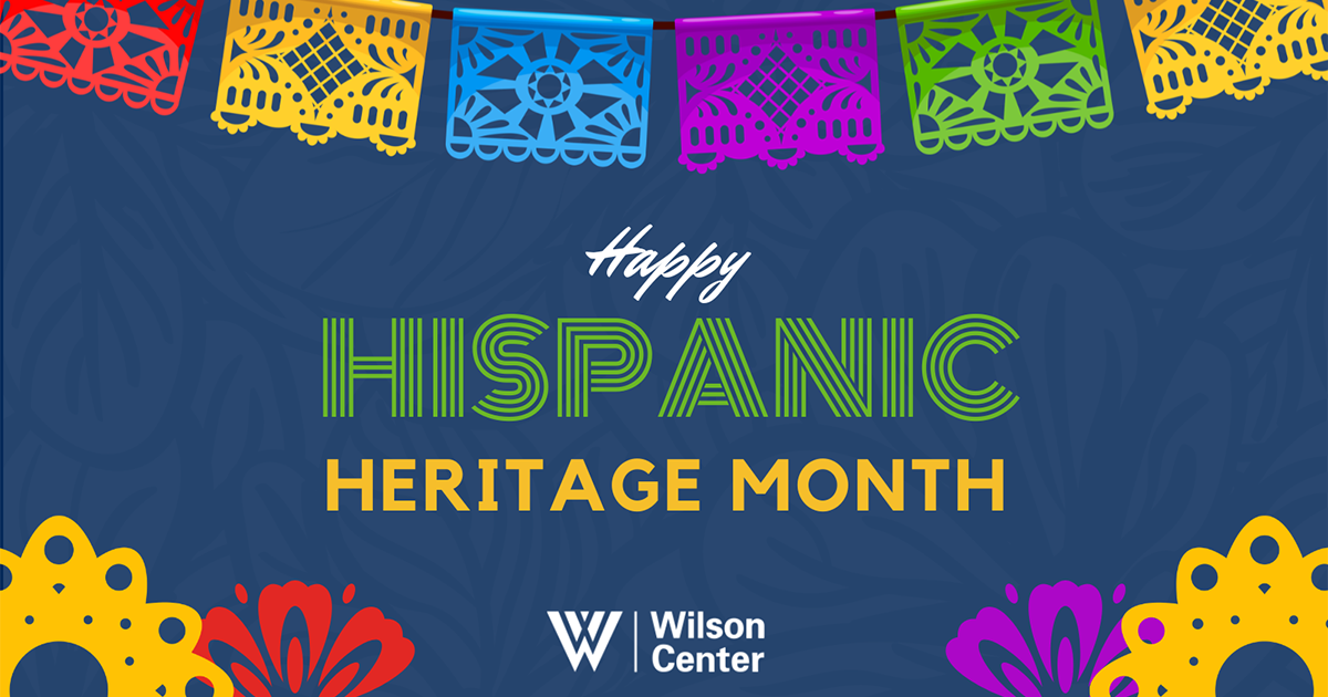 The Wilson Center Celebrates Hispanic Heritage Month 2024 | Wilson Center